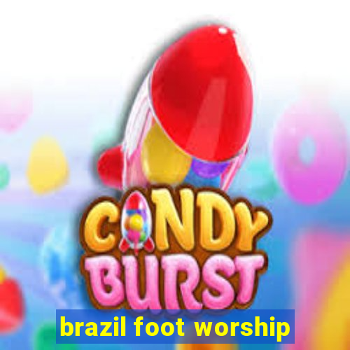 brazil foot worship